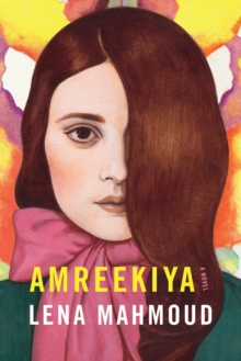 Amreekiya : A Novel