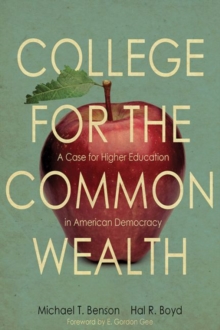 College for the Commonwealth : A Case for Higher Education in American Democracy, Hardback Book College for the Commonwealth : A Case for Higher Education in American Democracy, Hardback Book