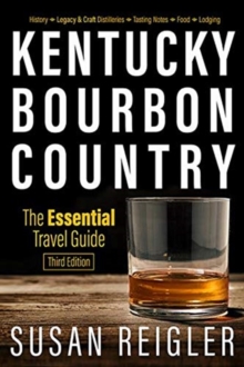 Kentucky Bourbon Country : The Essential Travel Guide