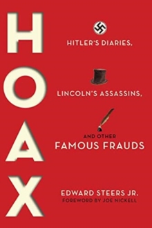 Hoax : Hitler's Diaries, Lincoln's Assassins, and Other Famous Frauds, Paperback / softback Book Hoax : Hitler's Diaries, Lincoln's Assassins, and Other Famous Frauds, Paperback / softback Book