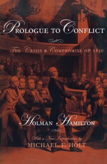 Prologue to Conflict : The Crisis & Compromise of 1850