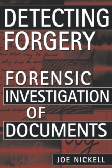 Detecting Forgery : Forensic Investigation of Documents, Paperback / softback Book Detecting Forgery : Forensic Investigation of Documents, Paperback / softback Book