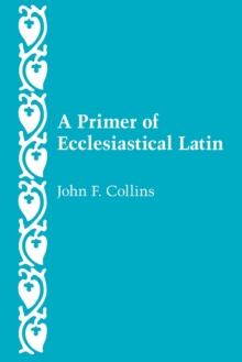 A Primer of Ecclesiastical Latin, Paperback Book A Primer of Ecclesiastical Latin, Paperback Book