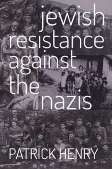 Jewish Resistance Against the Nazis, Paperback / softback Book Jewish Resistance Against the Nazis, Paperback / softback Book