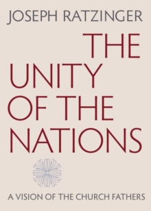 The Unity of the Nations : A Vision of the Church Fathers, Paperback / softback Book The Unity of the Nations : A Vision of the Church Fathers, Paperback / softback Book