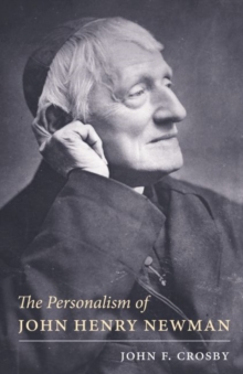 The Personalism of John Henry Newman, Paperback / softback Book The Personalism of John Henry Newman, Paperback / softback Book