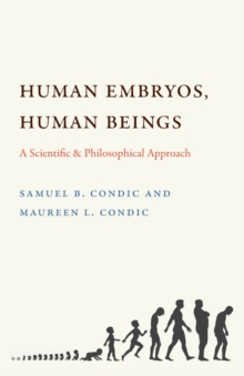 Human Embryos, Human Beings : A Scientific and Philosophical Approach, Paperback / softback Book Human Embryos, Human Beings : A Scientific and Philosophical Approach, Paperback / softback Book