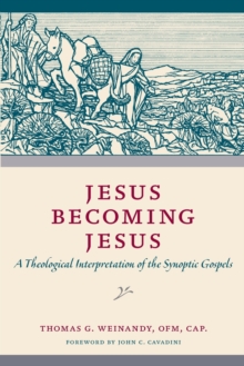 Jesus Becoming Jesus : A Theological Interpretation of the Synoptic Gospels, Paperback / softback Book Jesus Becoming Jesus : A Theological Interpretation of the Synoptic Gospels, Paperback / softback Book