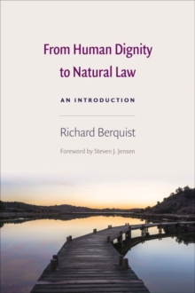 From Human Dignity to Natural Law : An Introduction, Paperback / softback Book From Human Dignity to Natural Law : An Introduction, Paperback / softback Book