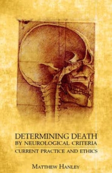 Determining Death by Neurological Criteria : Current Practice and Ethics