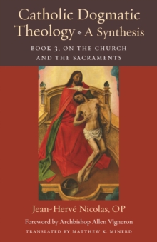 Catholic Dogmatic Theology: a Synthesis Book 3 : On the Church and the Sacraments
