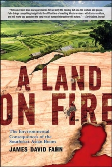 A Land on Fire : The Environmental Consequences of the Southeast Asian Boom, Paperback / softback Book A Land on Fire : The Environmental Consequences of the Southeast Asian Boom, Paperback / softback Book
