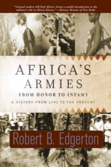 Africa's Armies : From Honor To Infamy, Paperback / softback Book Africa's Armies : From Honor To Infamy, Paperback / softback Book