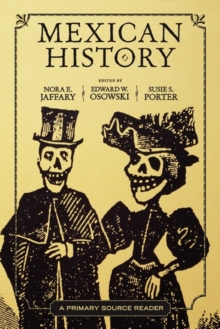 Mexican History : A Primary Source Reader