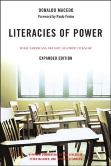 Literacies of Power : What Americans Are Not Allowed to Know With New Commentary by Shirley Steinberg, Joe Kincheloe, and Peter McLaren, Paperback / softback Book Literacies of Power : What Americans Are Not Allowed to Know With New Commentary by Shirley Steinberg, Joe Kincheloe, and Peter McLaren, Paperback / softback Book
