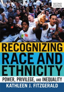 Recognizing Race and Ethnicity : Power, Privilege, and Inequality, Paperback / softback Book Recognizing Race and Ethnicity : Power, Privilege, and Inequality, Paperback / softback Book