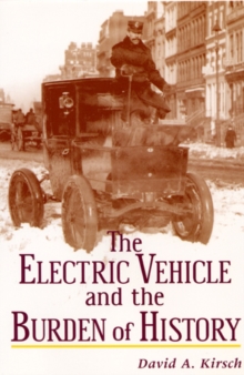 The Electric Vehicle and the Burden of History, Paperback / softback Book The Electric Vehicle and the Burden of History, Paperback / softback Book