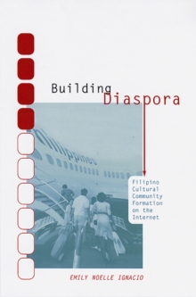 Building Diaspora : Filipino Cultural Community Formation on the Internet