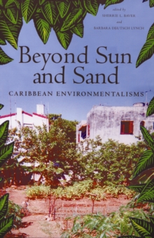 Beyond Sun and Sand : Caribbean Environmentalisms