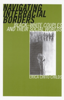 Navigating Interracial Borders : Black-White Couples and Their Social Worlds