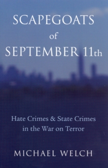 Scapegoats of September 11th : Hate Crimes & State Crimes in the War on Terror, Paperback / softback Book Scapegoats of September 11th : Hate Crimes & State Crimes in the War on Terror, Paperback / softback Book