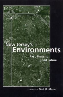 New Jersey's Environments : Past, Present, and Future