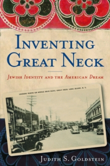 Inventing Great Neck : Jewish Identity and the American Dream