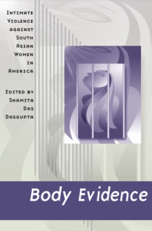 Body Evidence : Intimate Violence against South Asian Women in America