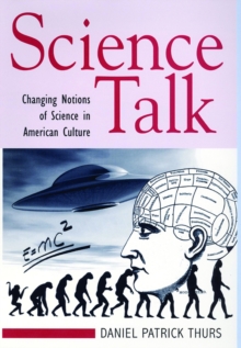 Science Talk : Changing Notions of Science in American Culture