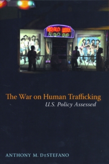 The War on Human Trafficking : U.S. Policy Assessed