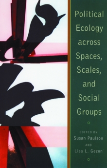 Political Ecology Across Spaces, Scales, and Social Groups