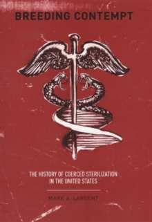 Breeding Contempt : The History of Coerced Sterilization in the United States