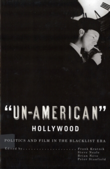 'Un-American' Hollywood : Politics and Film in the Blacklist Era