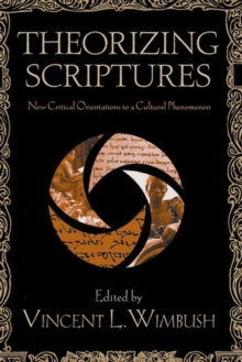 Theorizing Scriptures : New Critical Orientations to a Cultural Phenomenon