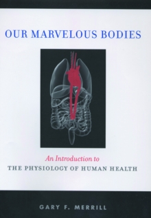 Our Marvelous Bodies : An Introduction to the Physiology of Human Health