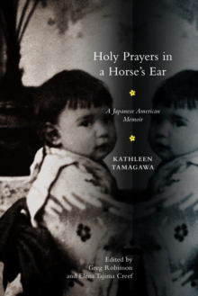 Holy Prayers in a Horse's Ear : A Japanese American Memoir