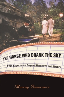 The Horse Who Drank the Sky : Film Experience Beyond Narrative and Theory