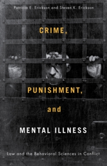 Crime, Punishment, and Mental Illness : Law and the Behavioral Sciences in Conflict