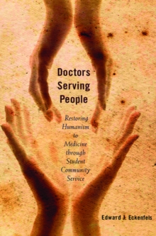 Doctors Serving People : Restoring Humanism to Medicine through Student Community Service