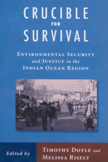 Crucible For Survival : Environmental Security and Justice in the Indian Ocean Region