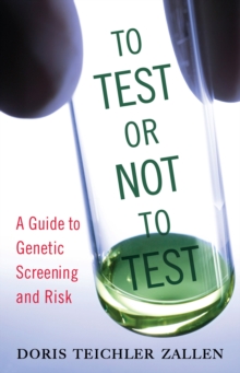 To Test or Not To Test : A Guide to Genetic Screening and Risk