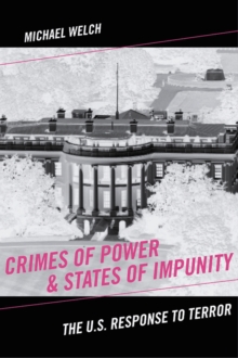 Crimes of Power & States of Impunity : The U.S. Response to Terror