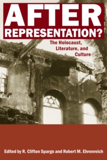 After Representation? : The Holocaust, Literature, and Culture