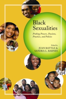 Black Sexualities : Probing Powers, Passions, Practices, and Policies