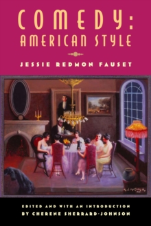 Comedy : American Style: Jessie Redmon Fauset