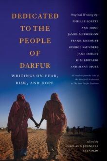 Dedicated to the People of Darfur : Writings on Fear, Risk, and Hope