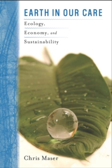 Earth in Our Care : Ecology, Economy, and Sustainability