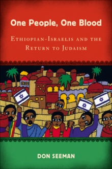 One People, One Blood : Ethiopian-Israelis And The Return To Judaism, Paperback / softback Book One People, One Blood : Ethiopian-Israelis And The Return To Judaism, Paperback / softback Book