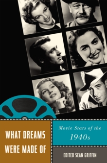 What Dreams Were Made Of : Movie Stars of the 1940s, Paperback / softback Book What Dreams Were Made Of : Movie Stars of the 1940s, Paperback / softback Book