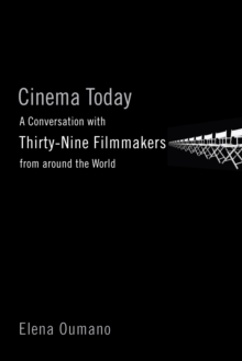 Cinema Today : A Conversation with Thirty-nine Filmmakers from around the World